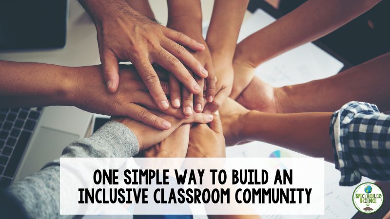 One Simple Way To Build An Inclusive Classroom Community | Spectacular ...