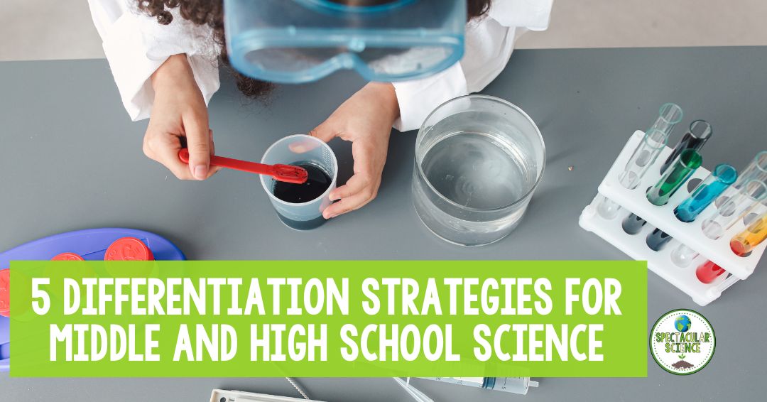 Here are 5 differentiation strategy options for middle and high school science teachers to support students in their science classroom.
