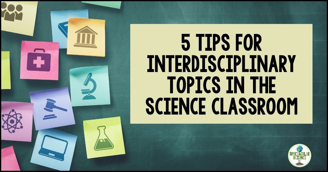 5 Tips For Interdisciplinary Topics In your Science Classroom