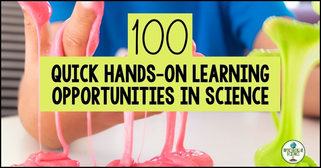 100 Quick Hands-On Learning Opportunities in Science