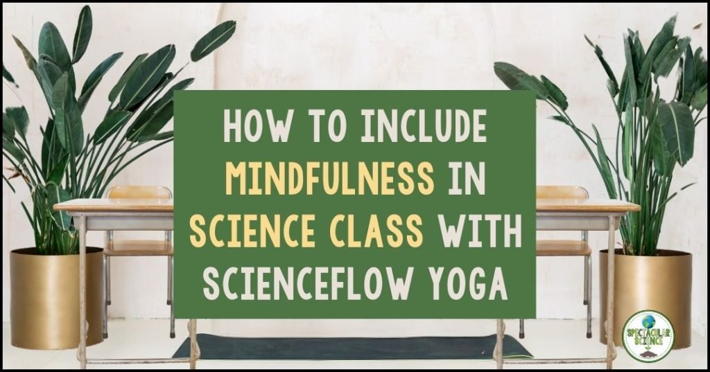 How to Include Mindfulness in Science Class with ScienceFlow Yoga