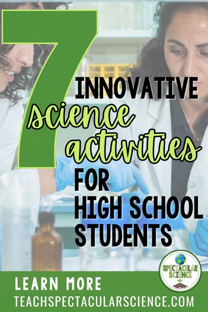 7 innovative science activities for high school students