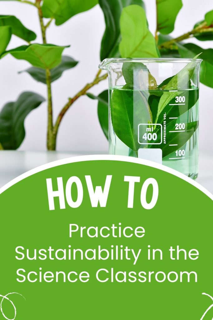 6 Easy Ways to Practice Sustainability in the Science Classroom 1