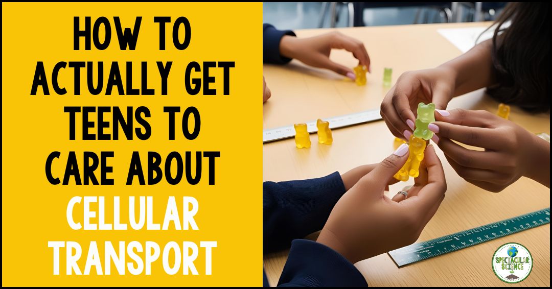 How to Actually Get Teens to Care About Cellular Transport