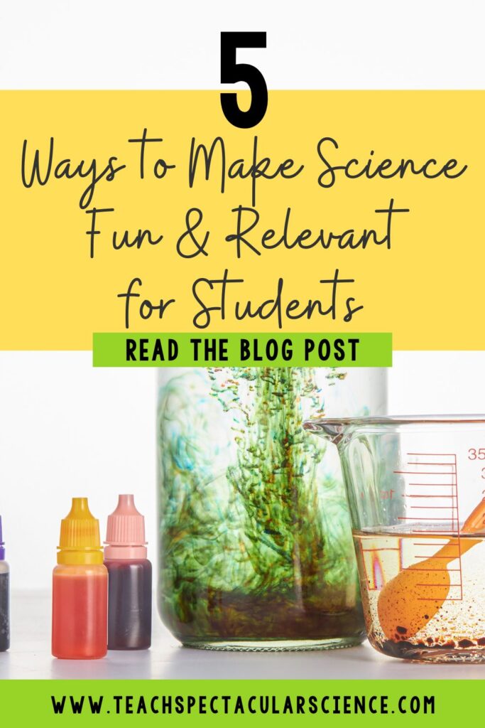 5 Ways to Make Science Fun & Relevant for Students