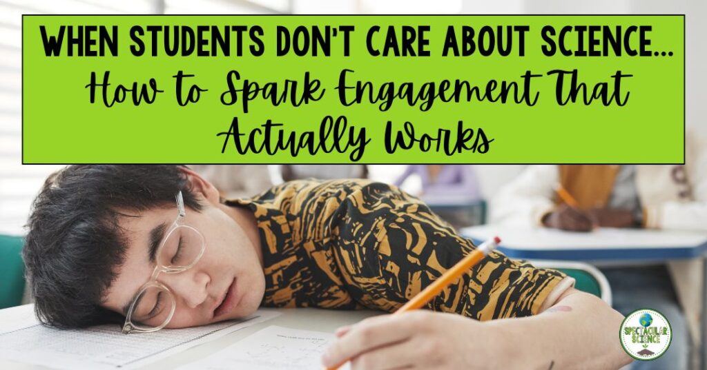 When Students Don’t Care About Science...How to Spark Engagement That Actually Works