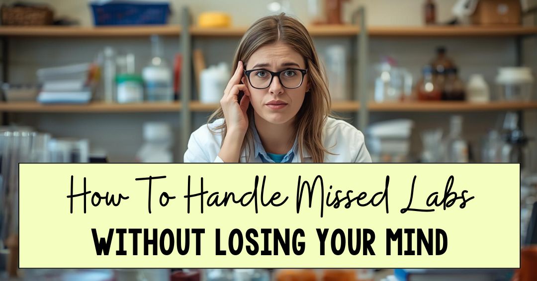 How To Handle Missed Labs Without Losing Your Mind