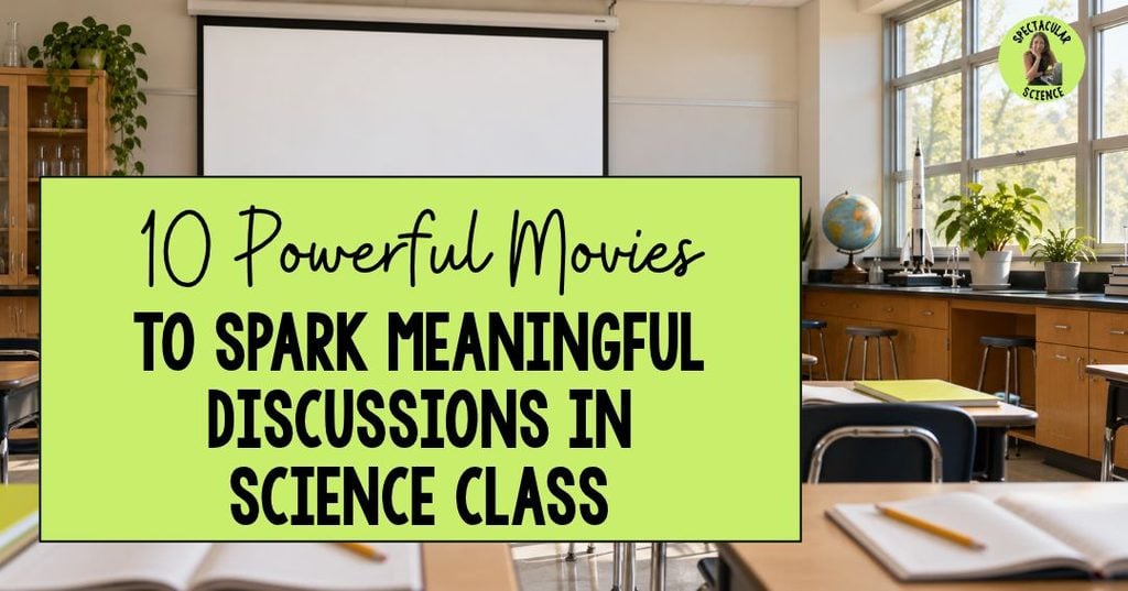 10 Powerful Movies to Spark Meaningful Discussions in Science Class